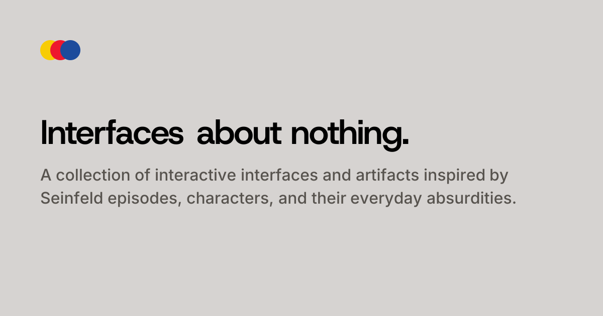 Seinfeld-inspired UIs and artifacts